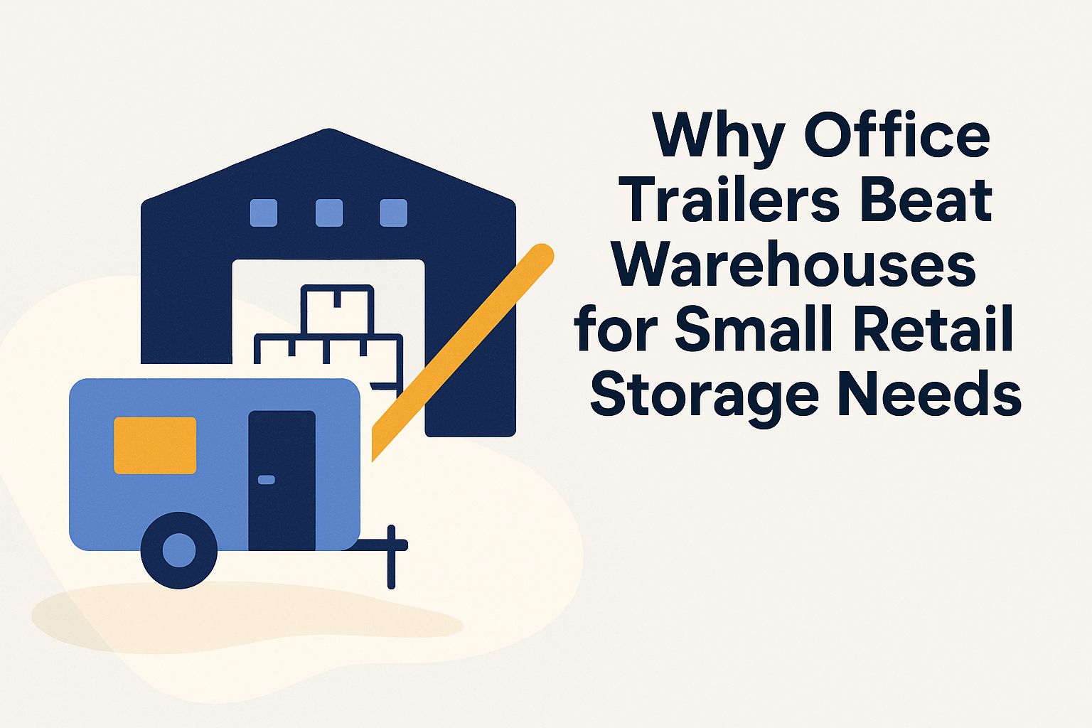 why-office-trailers-beat-warehouses-for-small-retail-storage-needs why-office-trailers-beat-warehouses-for-small-retail-storage-needs