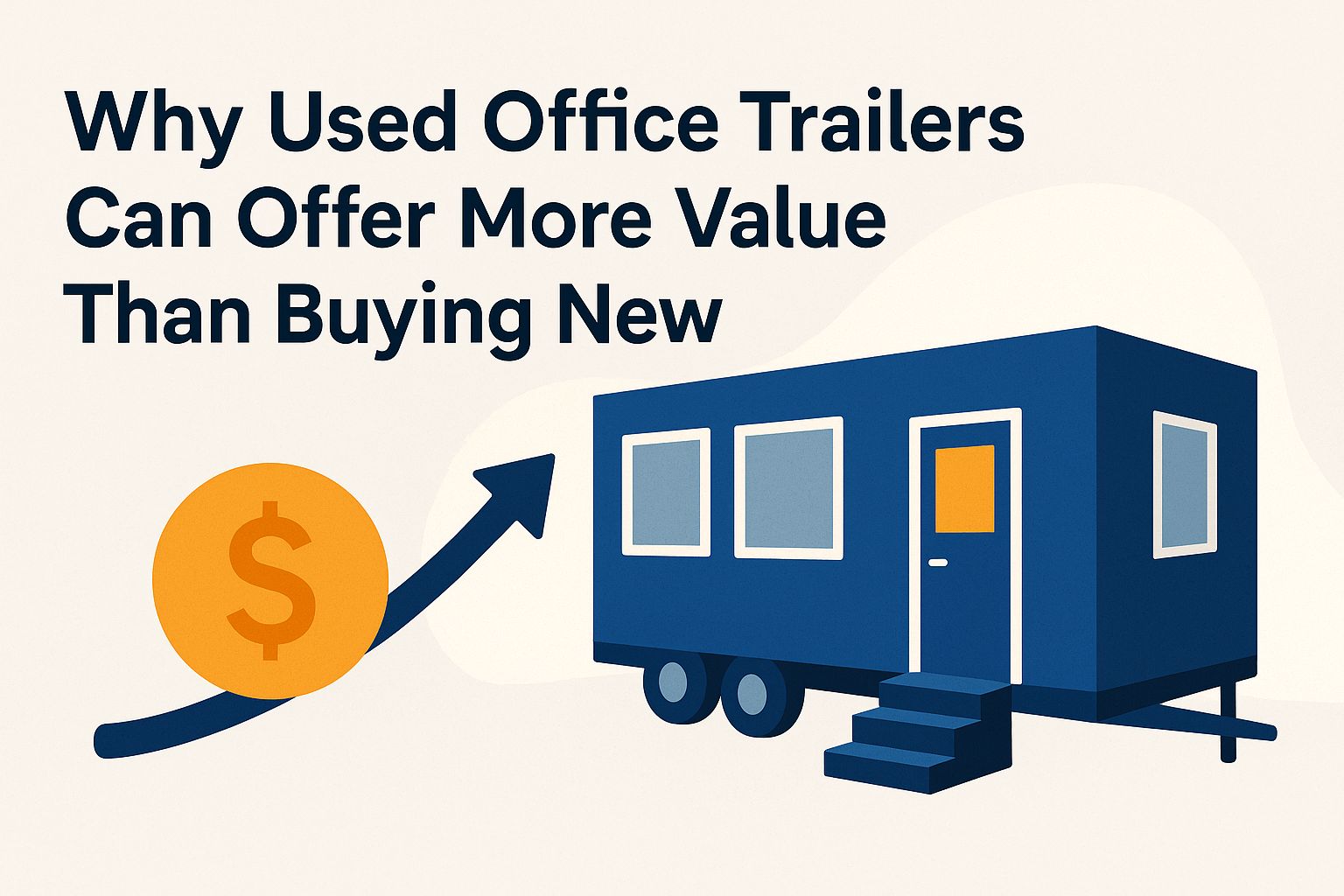 why-used-office-trailers-can-offer-more-value-than-buying-new