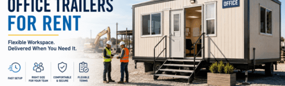 Office Trailers for Rent: What Businesses Should Know Before Renting